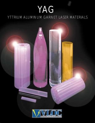  Yttrium Aluminum Garnet: Unleashing its Potential in Lasers and Optical Storage?